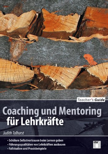 Teacher's Guide / Coaching and Mentoring: Schülern Selbstvertrauen beim Lernen geben; - Führungsqualitäten von Lehrkräften ausbauen; - Fallstudien und Praxisbeispiele