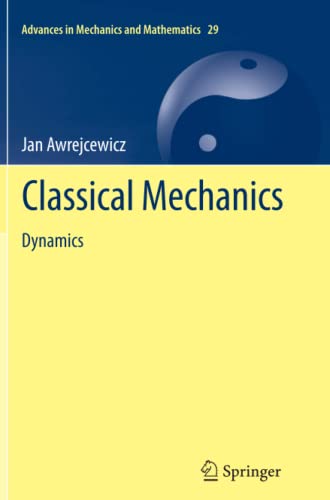 Classical Mechanics: Dynamics (Advances in Mechanics and Mathematics, Band 29)