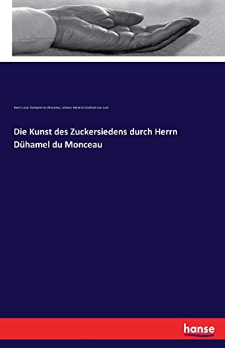 Die Kunst des Zuckersiedens durch Herrn Dühamel du Monceau