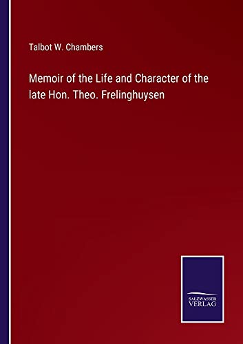 Memoir of the Life and Character of the late Hon. Theo. Frelinghuysen