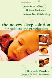 No-Cry Sleep Solution for Toddlers and Preschoolers: Gentle Ways to Stop Bedtime Battles and Improve Your Child's Sleep - Foreword by Dr. Harvey Karp (Pantley)