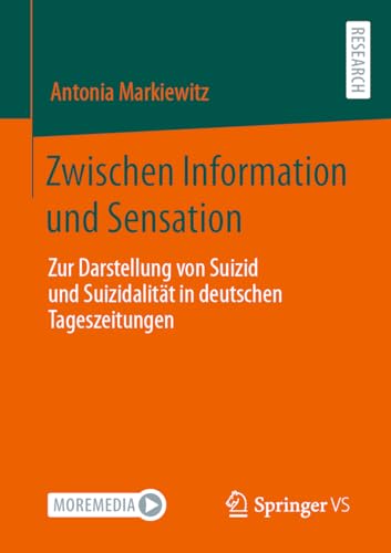 Zwischen Information und Sensation: Zur Darstellung von Suizid und Suizidalität in deutschen Tageszeitungen