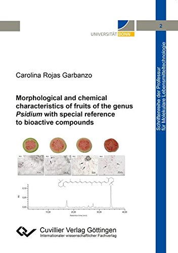 Morphological and chemical characteristics of fruits of the genus Psidium with special reference to bioactive compounds (Schriftenreihe der Professur für Molekulare Lebensmitteltechnologie)