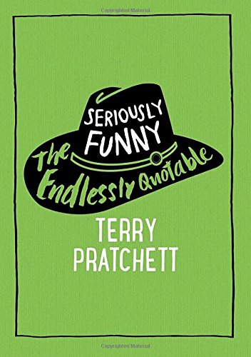 Seriously Funny, The Endlessly Quotable Terry Pratchett