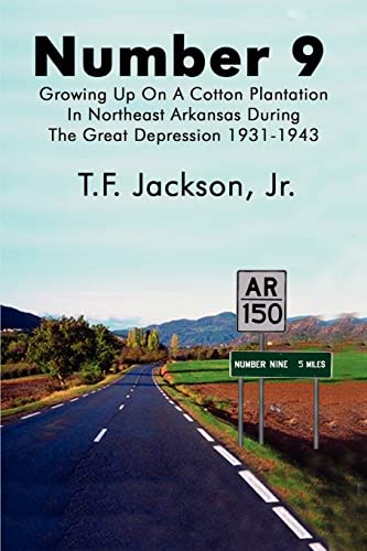 Number 9: Growing Up on a Cotton Plantation in Northeast Arkansas During the Great Depression 1931-1943