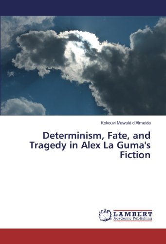 Determinism, Fate, and Tragedy in Alex La Guma's Fiction