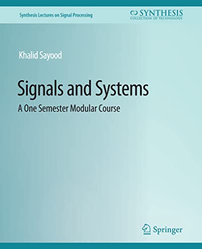 Signals and Systems: A One Semester Modular Course (Synthesis Lectures on Signal Processing)