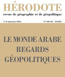 Hérodote, n° 160-161. Le monde arabe : regards géopolitiques