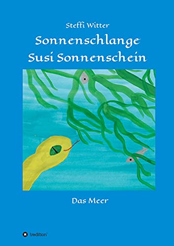 Sonnenschlange Susi Sonnenschein: und das Meer (Sonnenschein Sonnenschlange)