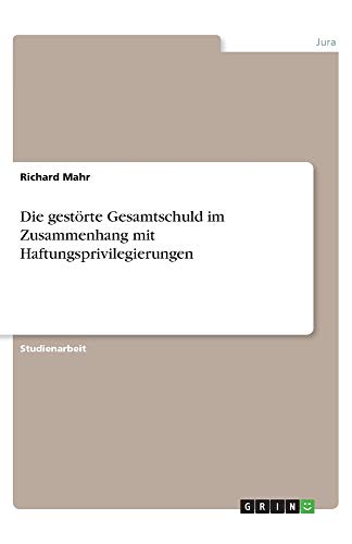 Die gestörte Gesamtschuld im Zusammenhang mit Haftungsprivilegierungen