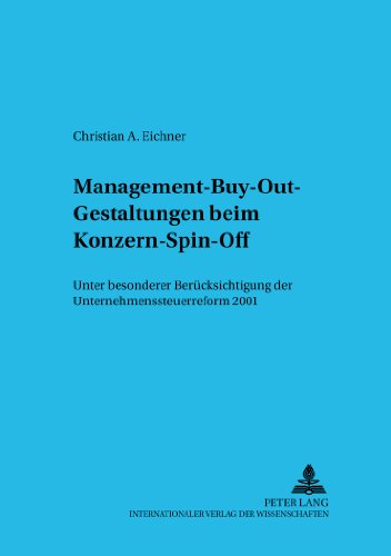 Management-Buy-Out-Gestaltungen beim Konzern-Spin-Off: Unter besonderer Berücksichtigung der Unternehmenssteuerreform (Schriftenreihe zum Gesellschafts- und Kapitalmarktrecht)