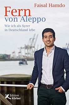 Fern von Aleppo: Wie ich als Syrer in Deutschland lebe