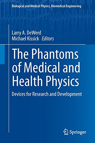 The Phantoms of Medical and Health Physics: Devices for Research and Development (Biological and Medical Physics, Biomedical Engineering)