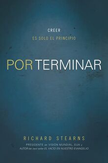 Por Terminar: Creer es solo el principio