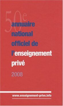 ANNUAIRE NATIONAL OFFICIEL DE L'ENSEIGNEMENT PRIVE 2008