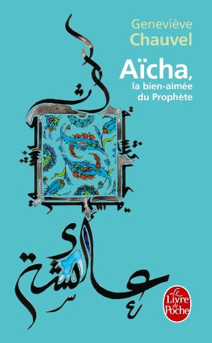 Aïcha, la bien-aimée du Prophète