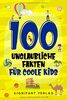 100 unglaubliche Fakten für coole Kids: Spannendes Wissen für clevere Jungs und Mädchen