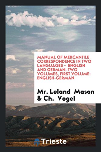 Manual of Mercantile Correspondence in Two Languages - English and German. Two Volumes, First Volume: English-German