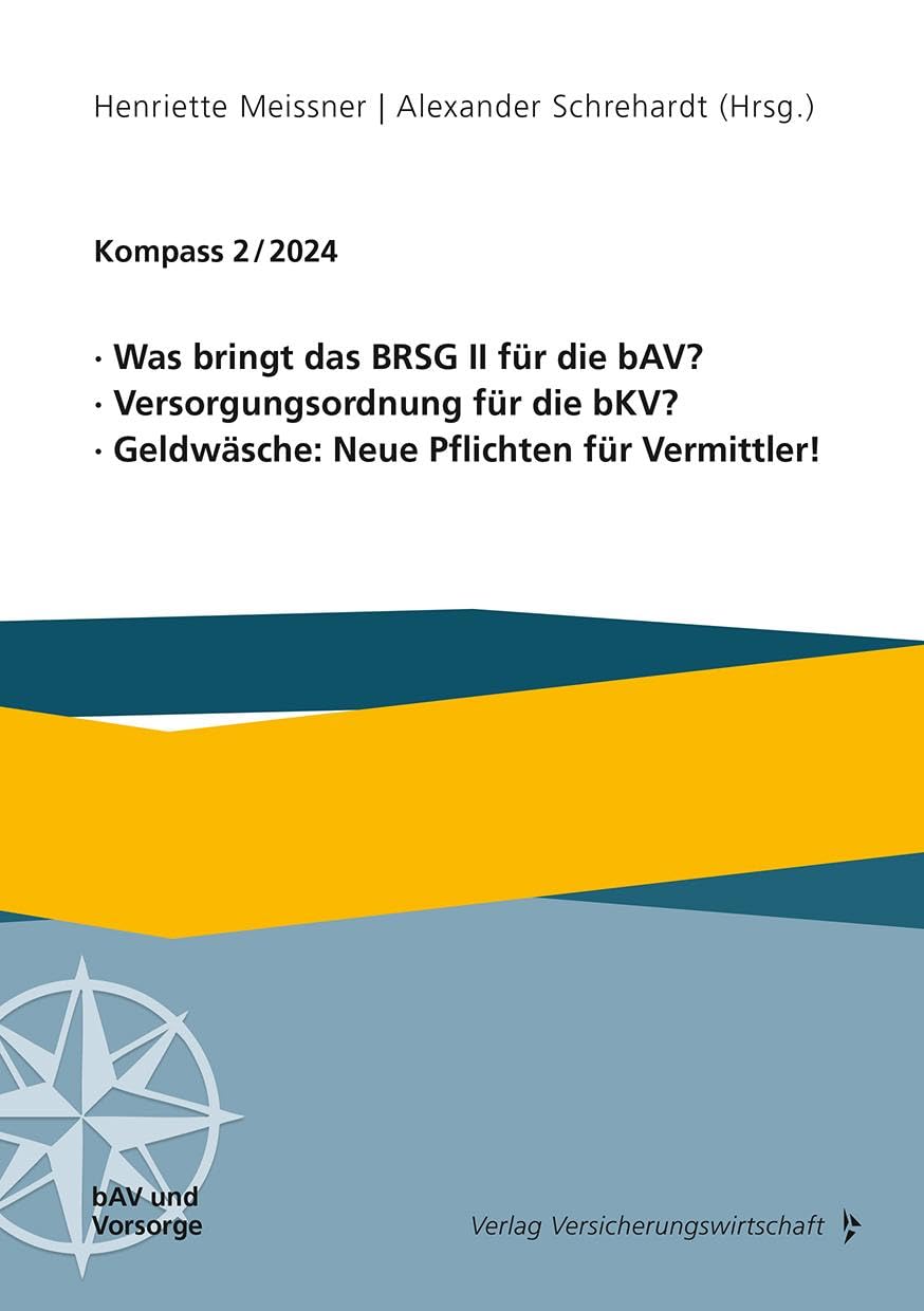 Was bringt das BRSG II für die bAV? Versorgungsordnung für die bKV? Geldwäsche: Neue Pflichten für Vermittler!: Kompass 2/2024