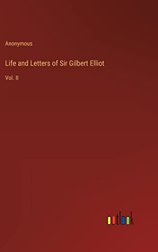 Life and Letters of Sir Gilbert Elliot: Vol. II