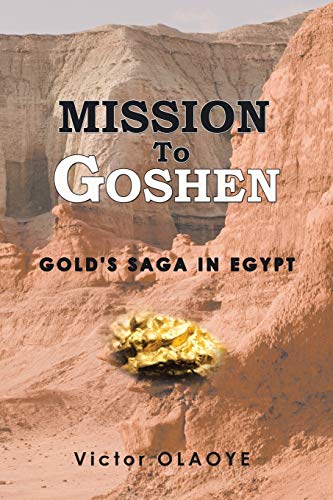 Mission To Goshen: Gold's saga in Egypt