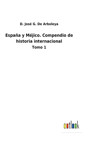 España y Méjico. Compendio de historia internacional: Tomo 1