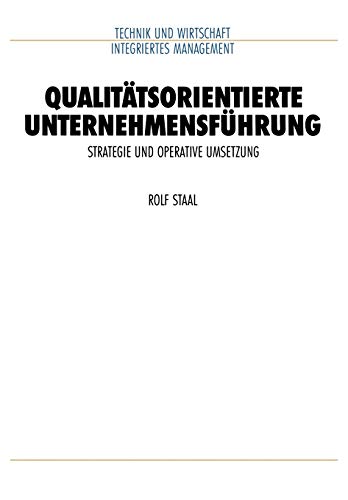 Qualitätsorientierte Unternehmensführung: Strategie und operative Umsetzung (VDI-Buch)