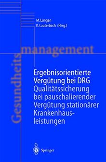 Ergebnisorientierte Vergütung bei Drg: Qualitätssicherung bei pauschalierender Vergütung stationärer Krankenhausleistungen