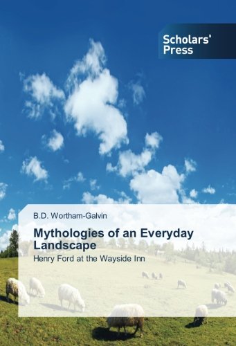 Mythologies of an Everyday Landscape: Henry Ford at the Wayside Inn