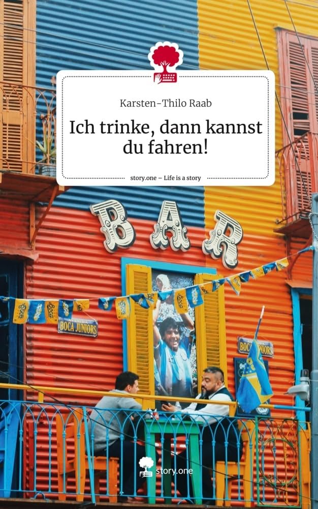 Ich trinke, dann kannst du fahren!. Life is a Story - story.one: DE