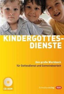 Kindergottesdienste: Das große Werkbuch für Gottesdienst und Gemeindearbeit