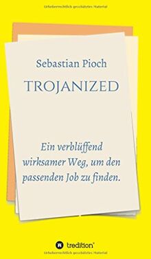 trojanized: Ein verblüffend wirksamer Weg, um den passenden Job zu finden.