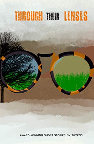 Through Their Lenses: Award-Winning Short Stories by Tweens