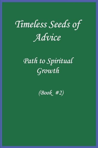 Timeless Seeds of Advice: Path to Spiritual Growth (Book #2)