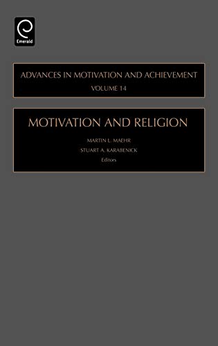 Motivation and Religion (Advances in Motivation and Achievement) (Advances in Motivation & Achievement, 14, Band 14)