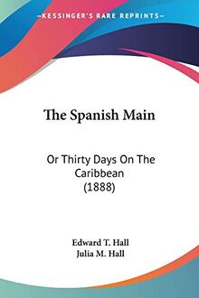 The Spanish Main: Or Thirty Days On The Caribbean (1888)