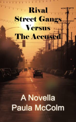Rival Street Gangs Versus The Accused: A Novella