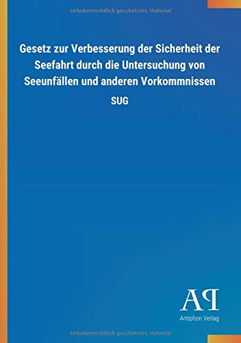 Gesetz zur Verbesserung der Sicherheit der Seefahrt durch die Untersuchung von Seeunfällen und anderen Vorkommnissen: SUG