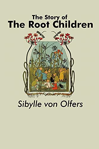 Olfers, Sibylle von The Story Of The Root Children
