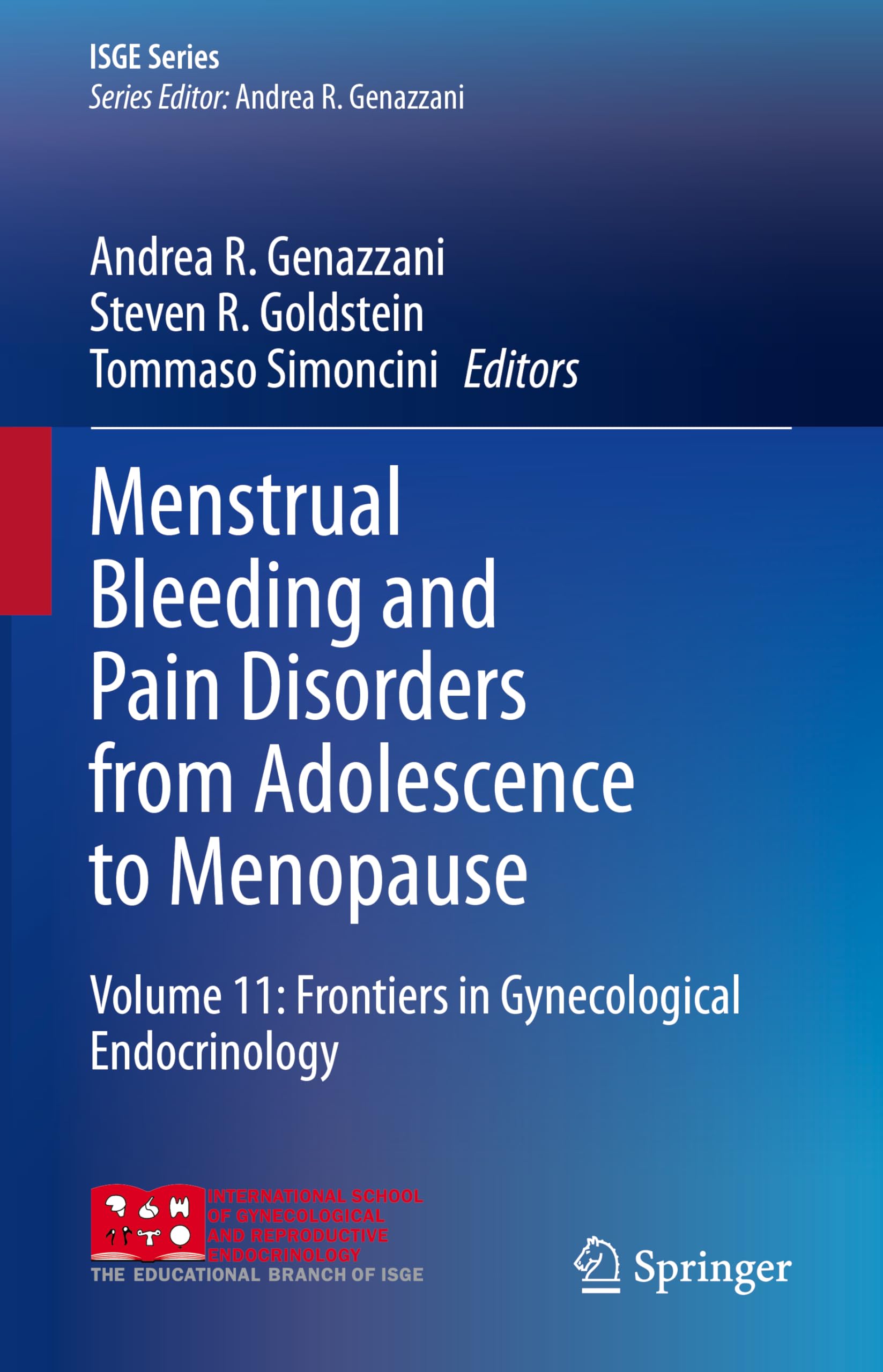 Menstrual Bleeding and Pain Disorders from Adolescence to Menopause: Volume 11: Frontiers in Gynecological Endocrinology (ISGE Series)