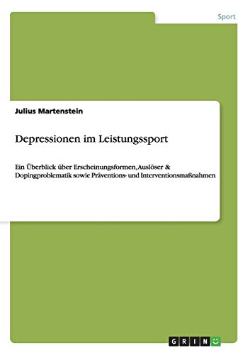 Depressionen im Leistungssport: Ein Überblick über Erscheinungsformen, Auslöser & Dopingproblematik sowie Präventions- und Interventionsmaßnahmen