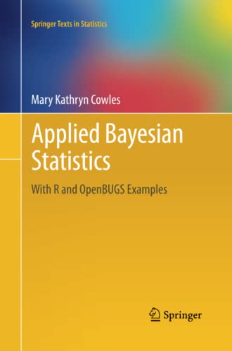 Applied Bayesian Statistics: With R and OpenBUGS Examples (Springer Texts in Statistics, Band 98)