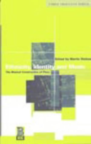 Ethnicity, Identity and Music: The Musical Construction of Place (Berg Ethnic Identities Series)