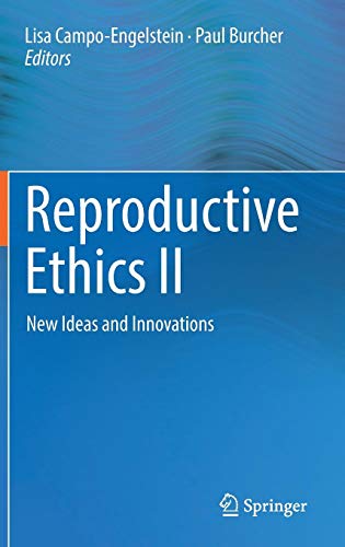 Reproductive Ethics II: New Ideas and Innovations