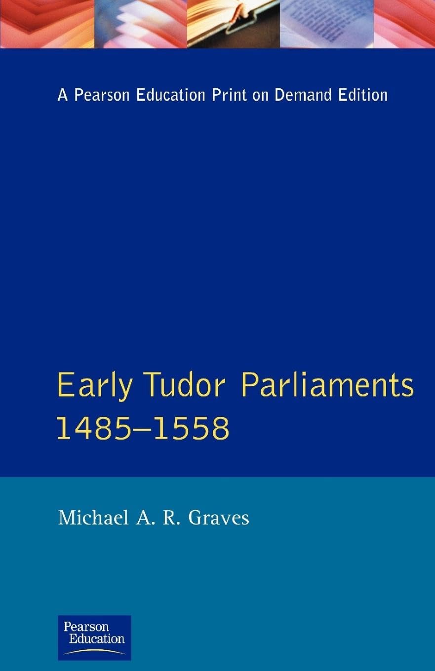 Early Tudor Parliaments 1485-1558 (Seminar Studies in History)