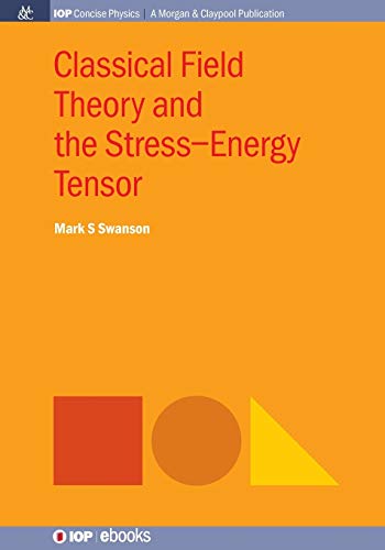 Classical Field Theory and the Stress-Energy Tensor (Iop Concise Physics)
