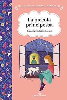 La piccola principessa. Ediz. ad alta leggibilità (I classici del Battello a vapore)