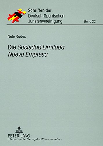 Die «Sociedad Limitada Nueva Empresa»: Eine Diskussion des spanischen Gesetzes Nr. 7/2003 im Kontext des spanischen und deutschen GmbH-Rechts (Schriften der Deutsch-Spanischen Juristenvereinigung)