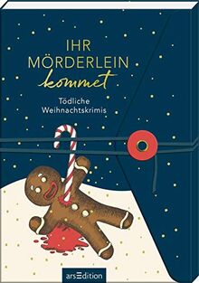 Ihr Mörderlein kommet: Tödliche Weihnachtskrimis