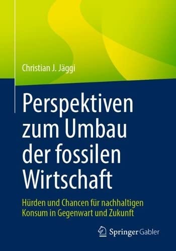 Perspektiven zum Umbau der fossilen Wirtschaft: Hürden und Chancen für nachhaltigen Konsum in Gegenwart und Zukunft